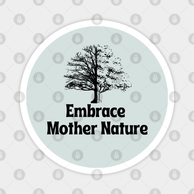 Embrace Mother Nature Magnet by Cation Studio